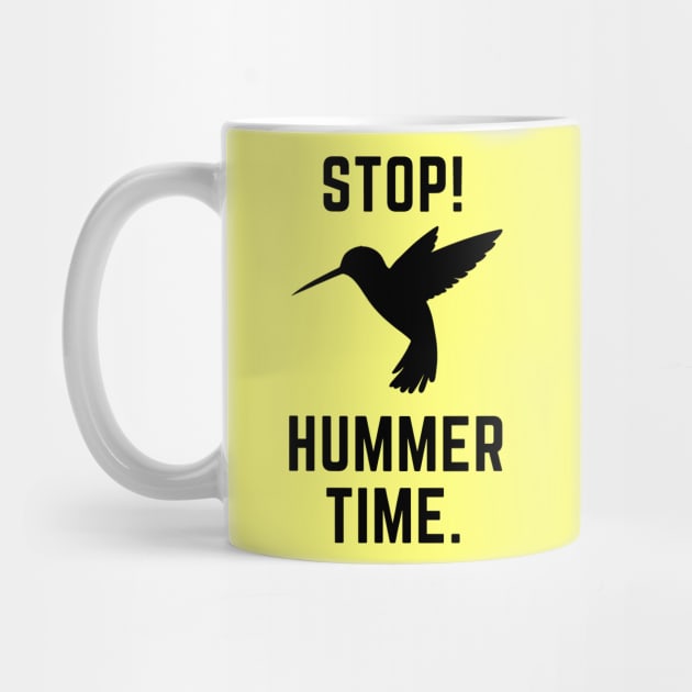 Stop! Hummer Time- a hummingbird design by C-Dogg